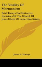 THE VITALITY OF MORMONISM: BRIEF ESSAYS