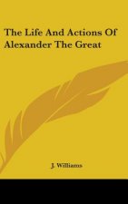 The Life And Actions Of Alexander The Great