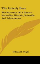 THE GRIZZLY BEAR: THE NARRATIVE OF A HUN