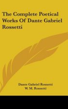 Complete Poetical Works Of Dante Gabriel Rossetti
