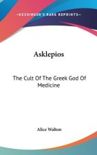 ASKLEPIOS: THE CULT OF THE GREEK GOD OF