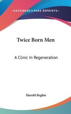 TWICE BORN MEN: A CLINIC IN REGENERATION
