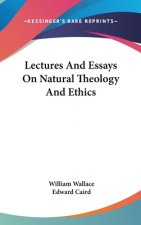 LECTURES AND ESSAYS ON NATURAL THEOLOGY