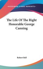 Life Of The Right Honorable George Canning