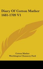 DIARY OF COTTON MATHER 1681-1709 V1