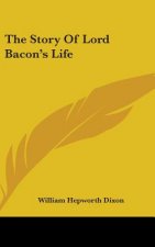The Story Of Lord Bacon's Life