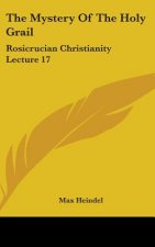 THE MYSTERY OF THE HOLY GRAIL: ROSICRUCI