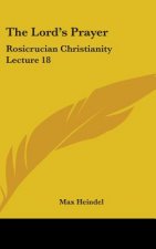 THE LORD'S PRAYER: ROSICRUCIAN CHRISTIAN