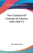 Two Centuries Of Costume In America 1620-1820 V2