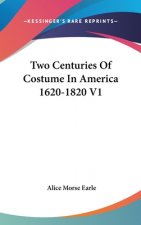 Two Centuries Of Costume In America 1620-1820 V1