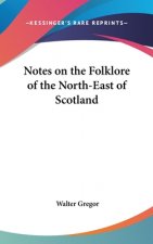 NOTES ON THE FOLKLORE OF THE NORTH-EAST