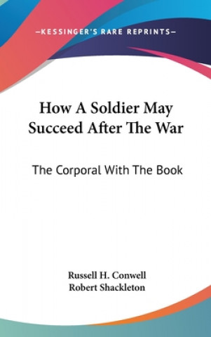 HOW A SOLDIER MAY SUCCEED AFTER THE WAR: