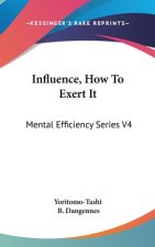 INFLUENCE, HOW TO EXERT IT: MENTAL EFFIC