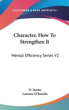 CHARACTER, HOW TO STRENGTHEN IT: MENTAL