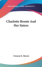 CHARLOTTE BRONTE AND HER SISTERS