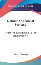 Domestic Annals Of Scotland: From The Reformation To The Revolution V3