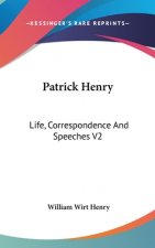 PATRICK HENRY: LIFE, CORRESPONDENCE AND