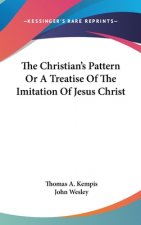 The Christian's Pattern Or A Treatise Of The Imitation Of Jesus Christ
