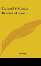 PLUTARCH'S MORALS: THEOSOPHICAL ESSAYS