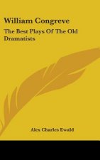 WILLIAM CONGREVE: THE BEST PLAYS OF THE
