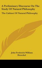 A Preliminary Discourse On The Study Of Natural Philosophy: The Cabinet Of Natural Philosophy