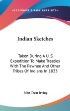 INDIAN SKETCHES: TAKEN DURING A U. S. EX