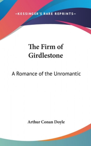 THE FIRM OF GIRDLESTONE: A ROMANCE OF TH