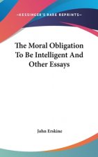 THE MORAL OBLIGATION TO BE INTELLIGENT A
