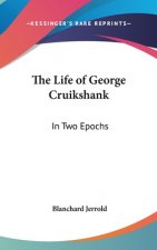 THE LIFE OF GEORGE CRUIKSHANK: IN TWO EP