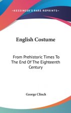 ENGLISH COSTUME: FROM PREHISTORIC TIMES