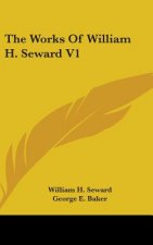 The Works Of William H. Seward V1