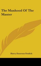THE MANHOOD OF THE MASTER