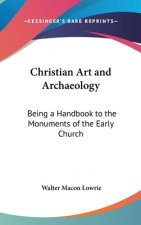 CHRISTIAN ART AND ARCHAEOLOGY: BEING A H