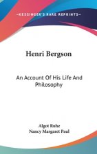 HENRI BERGSON: AN ACCOUNT OF HIS LIFE AN