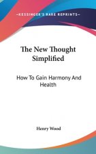 THE NEW THOUGHT SIMPLIFIED: HOW TO GAIN