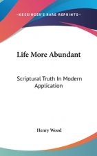 LIFE MORE ABUNDANT: SCRIPTURAL TRUTH IN