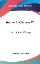 STUDIES IN CHAUCER V2: HIS LIFE AND WRIT