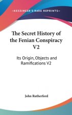 THE SECRET HISTORY OF THE FENIAN CONSPIR
