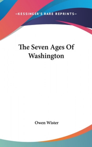 THE SEVEN AGES OF WASHINGTON
