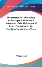 Harmony Of Phrenology With Scripture Shown In A Refutation Of The Philosophical Errors Contained In Mr. Combe's Constitution Of Man