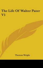 THE LIFE OF WALTER PATER V1