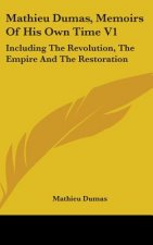 Mathieu Dumas, Memoirs Of His Own Time V1: Including The Revolution, The Empire And The Restoration