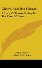 CICERO AND HIS FRIENDS: A STUDY OF ROMAN