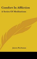Comfort In Affliction: A Series Of Meditations