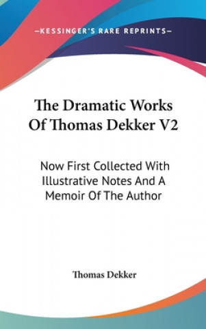 Dramatic Works Of Thomas Dekker V2