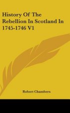 History Of The Rebellion In Scotland In 1745-1746 V1