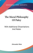The Moral Philosophy Of Paley: With Additional Dissertations And Notes