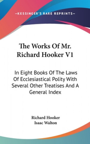 Works Of Mr. Richard Hooker V1