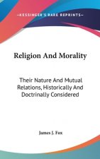 RELIGION AND MORALITY: THEIR NATURE AND