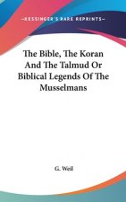 Bible, The Koran And The Talmud Or Biblical Legends Of The Musselmans